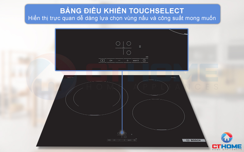 Bảng điều khiển TouchSelect hiển thị trực quan giúp bạn dễ dàng lựa chọn vùng nấu và công suất mong muốn