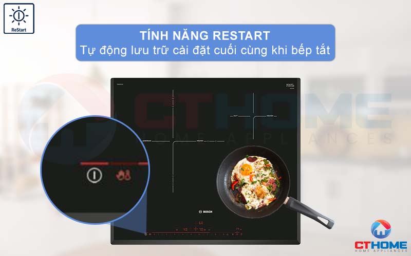 Tính năng ReStart giúp lưu trữ cài đặt cuối của bếp trước khi tắt.