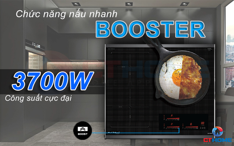 Chức năng Booster nấu nhanh, công suất cực đại lên đến 3700W