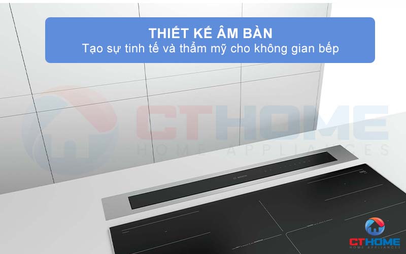 Thiết kế âm bàn tận dụng tối đa diện tích, tăng khả năng hút mùi hiệu quả