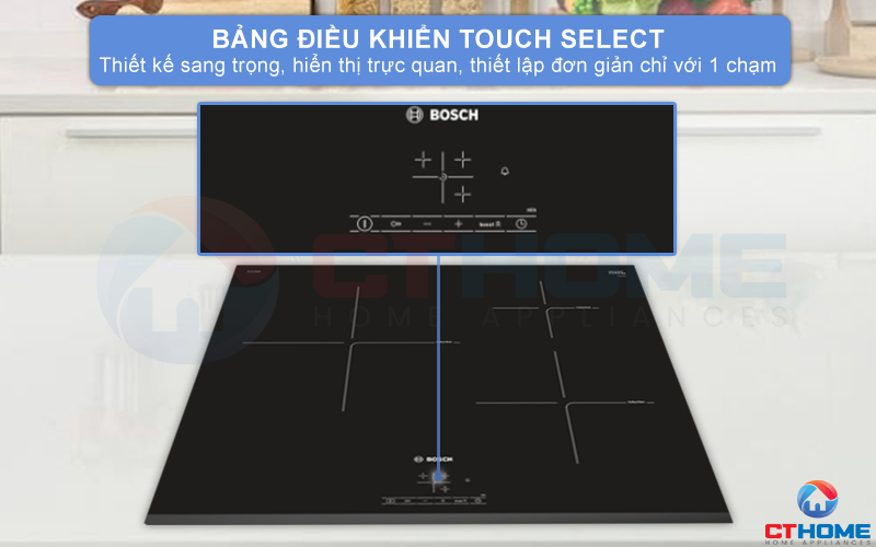 Bảng điều khiển Touch Select giúp bạn dễ dàng lựa chọn vùng nấu và công suất.