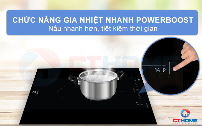 Chức năng gia nhiệt nhanh PowerBoost giúp nấu nướng nhanh hơn