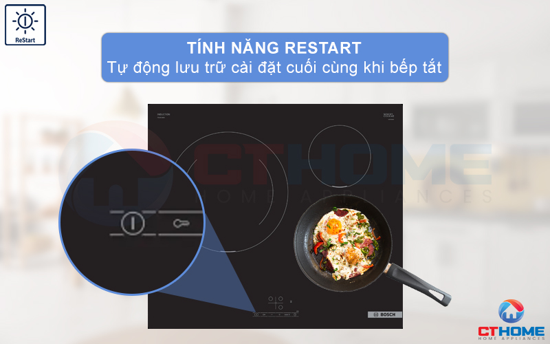 Tính năng ReStart tự động lưu trữ các cài đặt cuối khi bếp tắt 