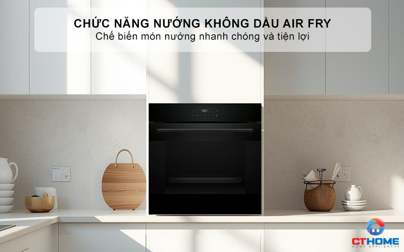 Chức năng nướng không dầu Air Fry, chế biến món nướng nhanh chóng và tiện lợi