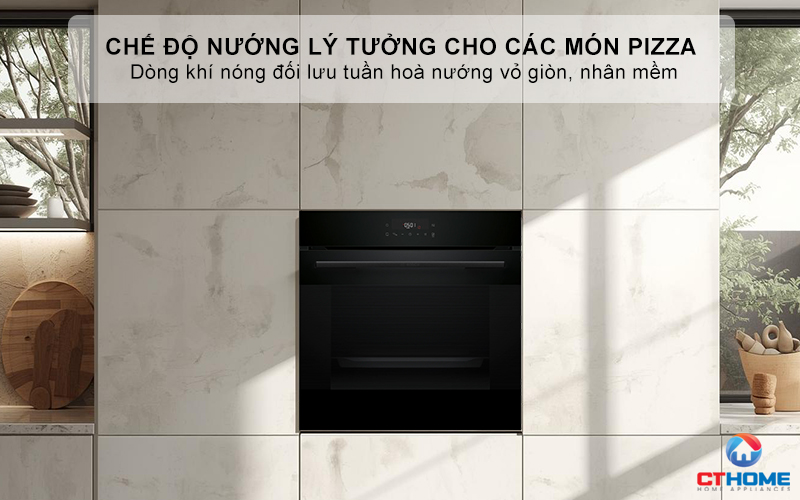 Chế độ nướng lý tưởng cho các món Pizza, vỏ giòn, nhân mềm