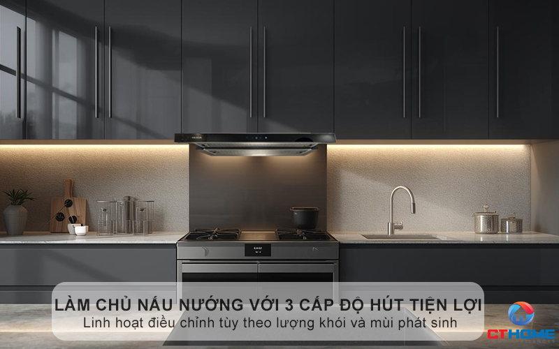 Làm chủ nấu nướng với 3 cấp độ hút tiện lợi