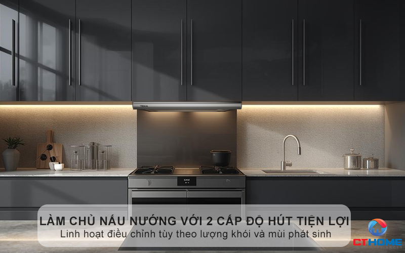 Làm chủ nấu nướng với 2 cấp độ hút tiện lợi