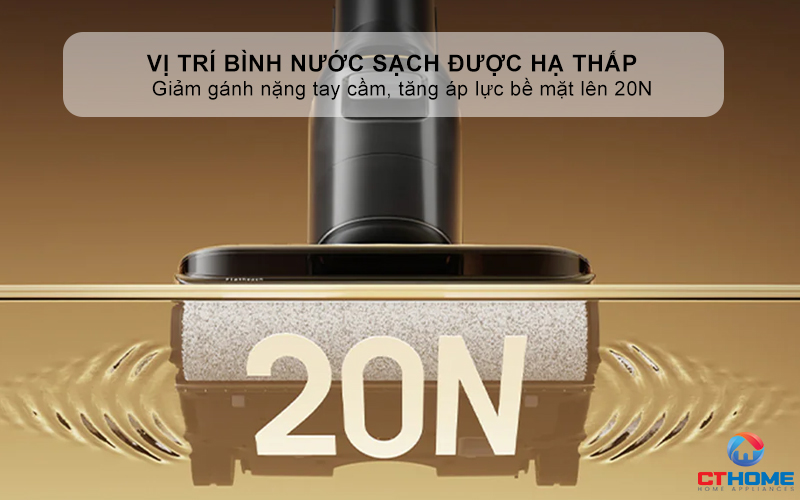 Vị trí bình nước sạch được hạ thấp - Giảm gánh nặng tay cầm, tăng áp lực bề mặt lên 20N