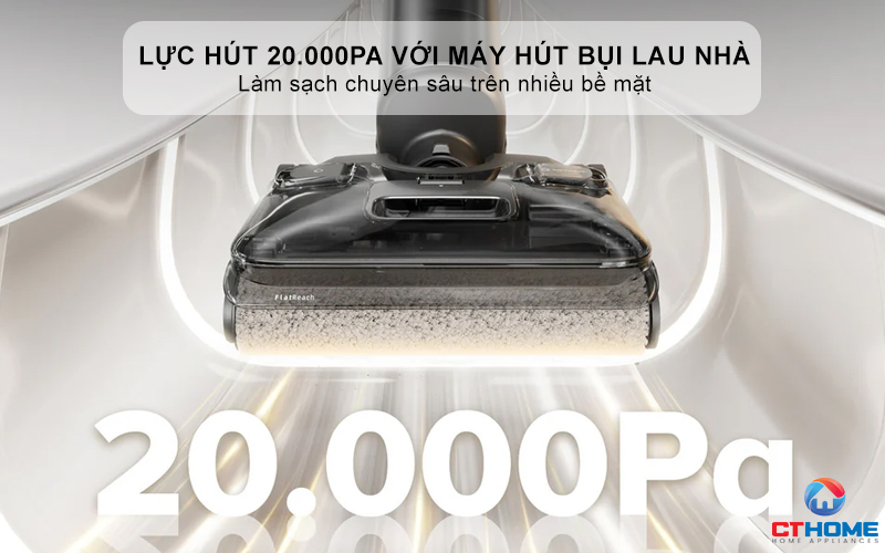 Lực hút mạnh mẽ lên tới 20.000 Pa với máy hút bụi lau nhà- Làm sạch chuyên sâu trên nhiều bề mặt