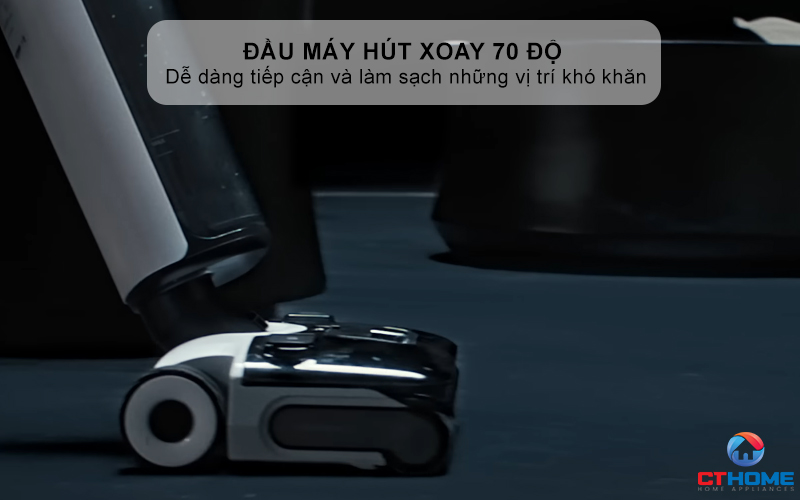 Đầu máy hút xoay 70 độ - Dễ dàng loại bỏ các vết bẩn cứng đầu