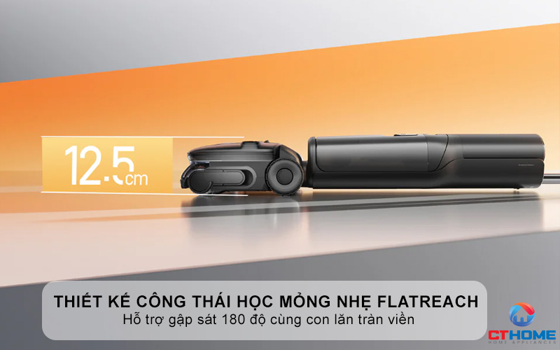 Thiết kế công thái học mỏng nhẹ Flat Reach - Hỗ trợ gập sát 180 độ cùng con lăn tràn viền