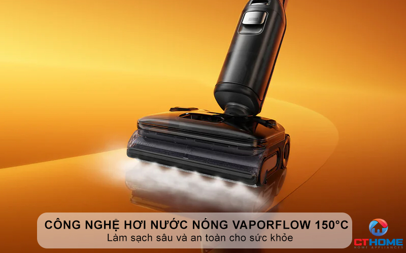 Tích hợp công nghệ hơi nước nóng VaporFlow 150°C - Làm sạch sâu và an toàn cho sức khỏe