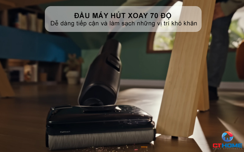 Đầu máy hút xoay 70 độ - Dễ dàng loại bỏ các vết bẩn cứng đầu