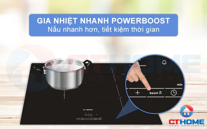 Kích hoạt gia nhiệt nhanh PowerBoost giúp giảm tối đa 35% thời gian nấu.