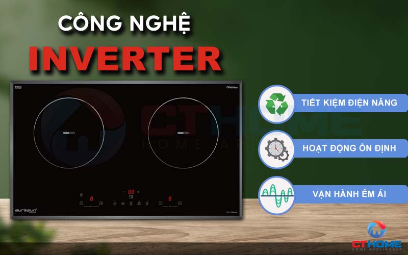 Công nghệ INVERTER duy trì công suất ổn định, tiết kiệm điện