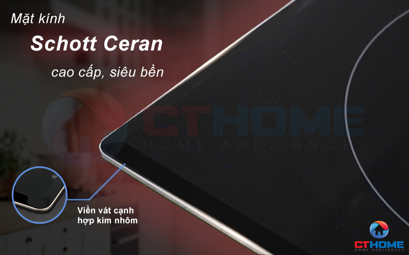 Mặt kính Schott Ceran cao cấp, siêu bền