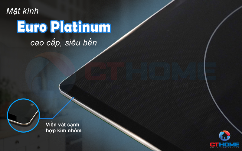 Mặt kính Euro Platinum hiện đại, bền đẹp và chịu nhiệt tốt