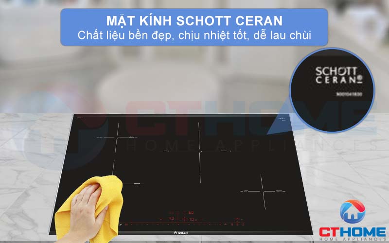 Mặt kính Schott Ceran chịu nhiệt tốt, dễ lau chùi.