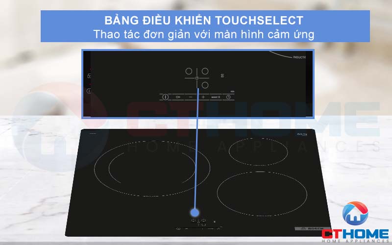 Bảng điều khiển TouchSelect thiết kế sang trọng giúp lựa chọn vùng nấu nhanh chóng.