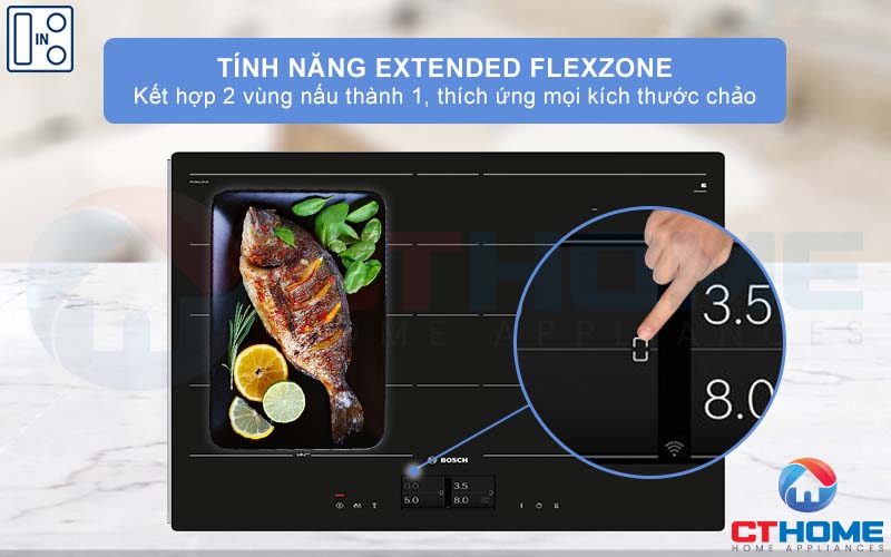 Extended FlexZone linh hoạt, kết nối các vùng nấu thành một vùng lớn hơn.