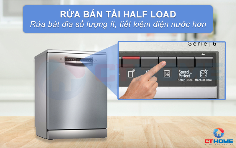 Kích hoạt rửa bán tải Half Load khi cần rửa bát đĩa số lượng ít