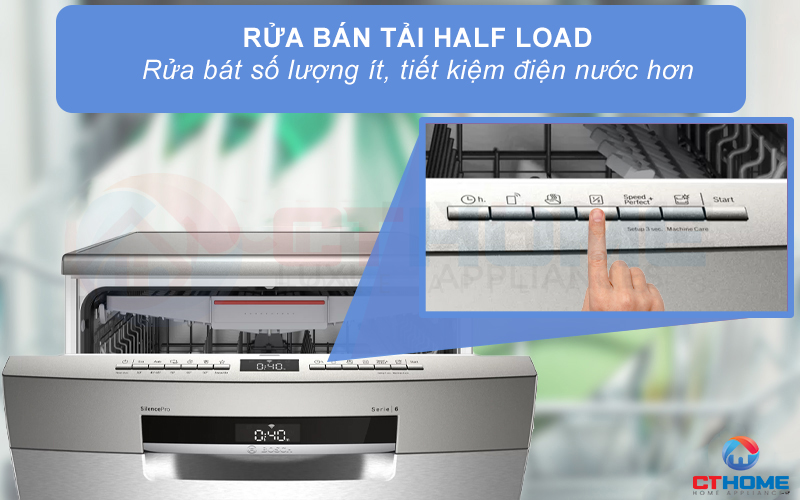 Sử dụng tính năng Half Load khi cần rửa bát đĩa số lượng ít.