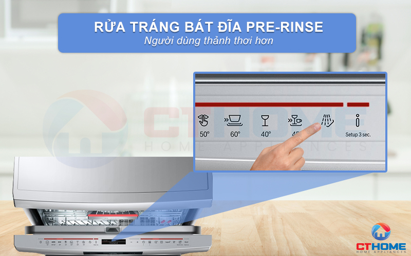 Tính năng Pre-Rinse giúp người dùng tiết kiệm tối thời gian và công sức