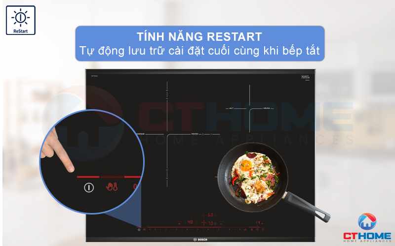 Công nghệ ReStart tự động lưu trữ cài đặt cuối khi bếp tắt.