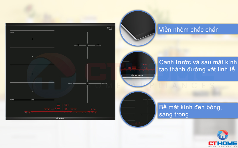 Bếp từ Bosch PXE675DC1E có thiết kế viền nhôm chắc chắn, bề mặt kính bóng đẹp và sang trọng.
