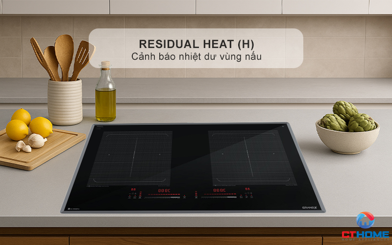 Cảnh báo nhiệt dư (H) khi nhiệt độ vùng nấu trên 60°C, tránh bỏng da