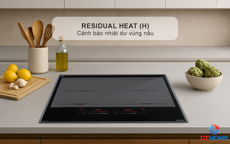 Cảnh báo nhiệt dư (H) khi nhiệt độ vùng nấu trên 60°C, tránh bỏng da