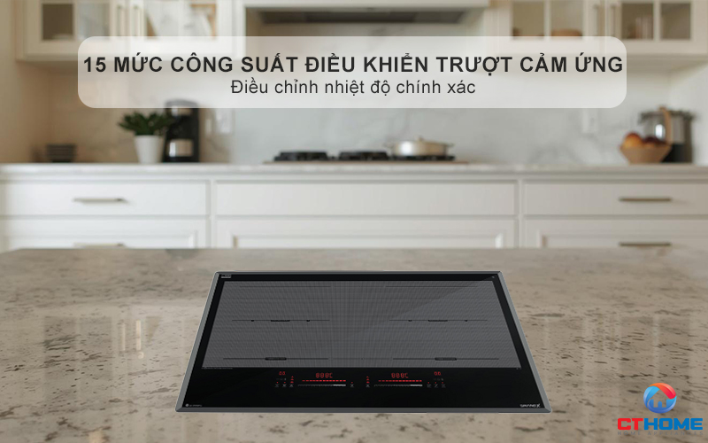 Điều khiển cảm ứng trượt nhạy bén với 15 mức công suất độc lập, dễ dàng điều chỉnh