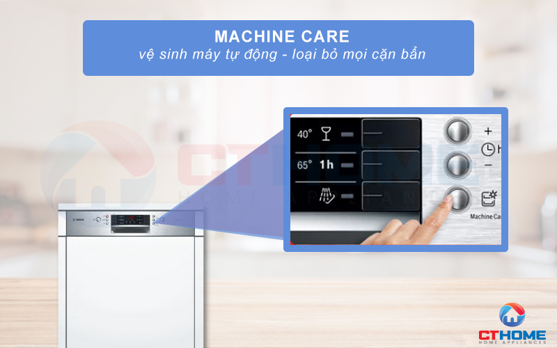 Tính năng Machine Care hỗ trợ vệ sinh khoang máy rửa bát