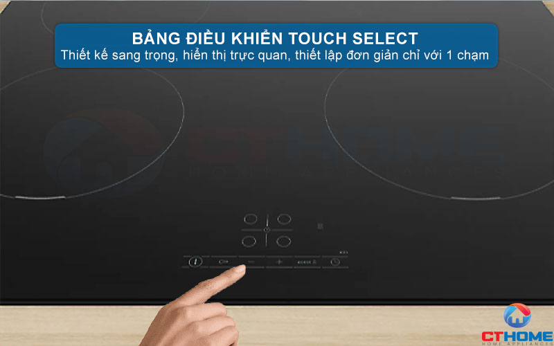 Bảng điều khiển Touch Select - Dễ dàng điều khiển với thao tác chạm đơn giản