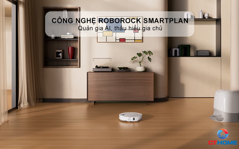 Công nghệ Roborock SmartPlan: Quản gia AI, thấu hiểu gia chủ